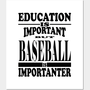 Education Is Important But Baseball Is Importanter Posters and Art